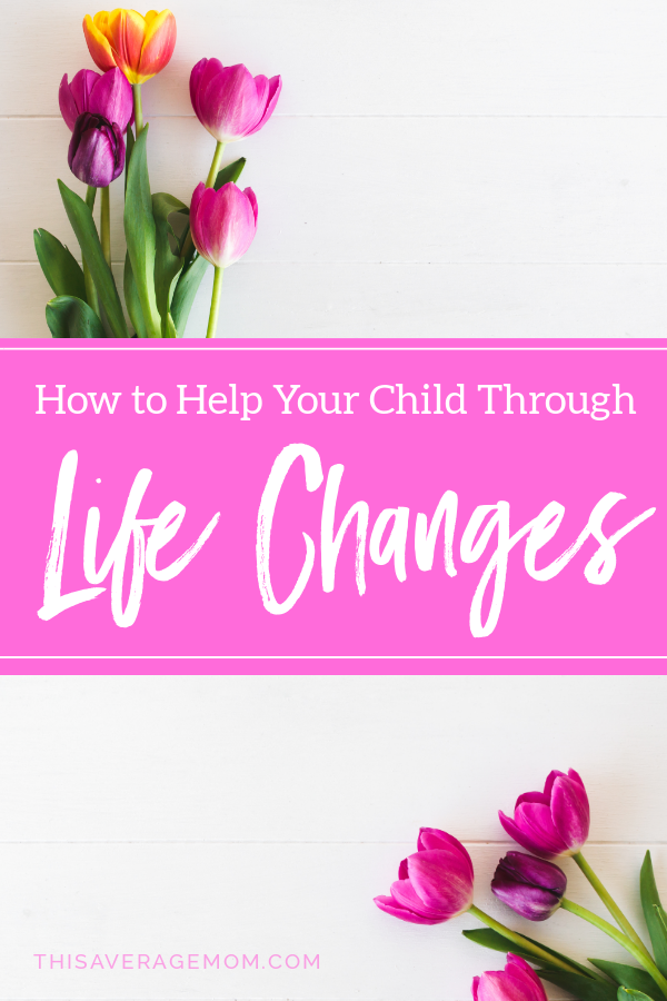 Every family goes through life changes, and it’s not always easy. Here’s 4 ways to help your child adjust to new things and situations. Change can be a good thing--we just have to get through the rough patches! #motherhood #kids #growth 