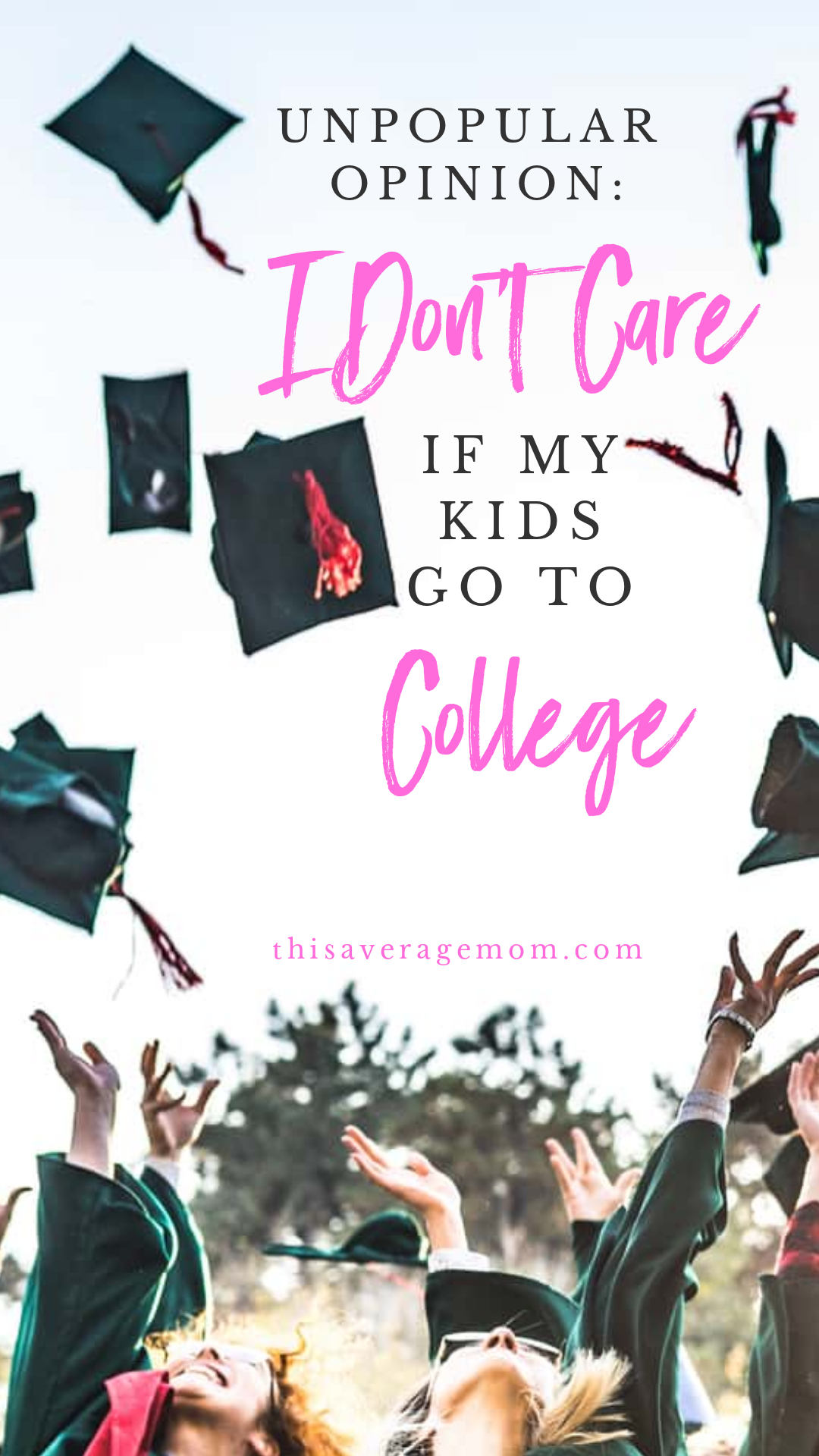 My kids may be young, but I’ve already decided: I don’t care if they go to college or not. Explaining my thoughts against college/higher education on the blog. #education #college #university