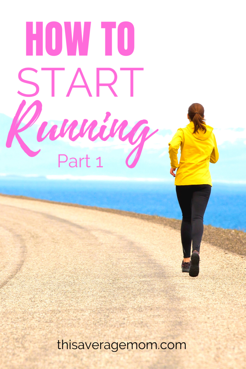 How to Start Running: Part 1 - thisaveragemom