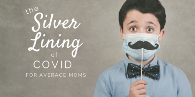 https://thisaveragemom.com/wp-content/uploads/2020/12/The-Silver-Lining-of-Covid-for-Average-Moms-Feature-395x197.png